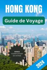 Guide de Voyage À Hong Kong 2024 af Richard StÃ©phane