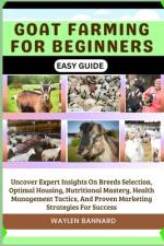 Goat Farming for Beginners Easy Guide af Waylen Bannard