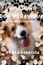 Unmasking Dog Behaviour af Ben Harrison