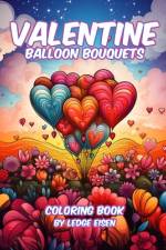 Valentine Balloon Bouquets Coloring Book af Ledge Eisen