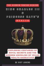 The Hidden Truths behind King Charles III & Princess Kate's Health af de Gist Lovers