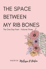 The Space Between My Rib Bones af Melissa H Hinton