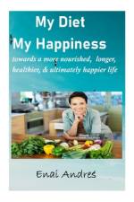 My Diet My Happiness af Enai Andres