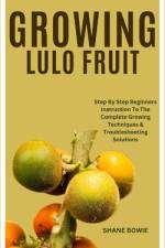 Growing Lulo Fruit af Shane Bowie