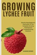 Growing Lychee Fruit af Shane Bowie