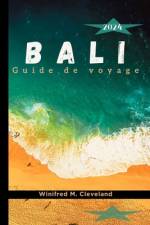 BALI Guide de voyage 2024 af Winifred M Cleveland