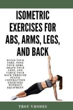 Isometric Exercises for Abs, Arms, Legs, and Back af Troy Vhodes