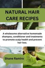 Natural Hair Care Recipes af Shane Ramiro