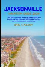 Jacksonville Vacation Guide 2024 af Earl C Wilson