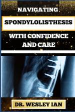 Navigating Spondylolisthesis with Confidence and Care af Wesley Ian