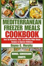 Mediterranean Freezer Meals Cookbook af Dayna G Murphy