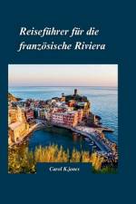 Reiseführer Für Die Französische Riviera 2024 af Carol K Jones