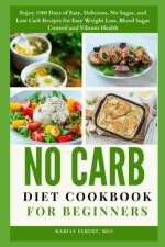 No Carb Diet Cookbook for Beginners af Marian Elbert Rdn