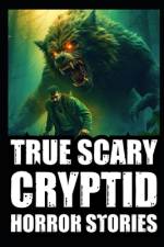 True Scary Cryptid Horror Stories af Lucien Mortimer