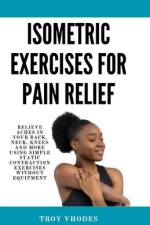 Isometric Exercises for pain relief af Troy Vhodes