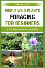 edible wild plants foraging for beginners af Gabriel Ryan
