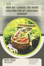 How do I choose the right location for my vegetable garden? af Van Doichev