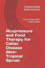 Acupressure and Food Therapy for Celiac Disease (Non-Tropical Sprue) af Easwarabala Subramanian