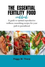 The Essential Fertility Food Cookbook af Peggy M Tharp