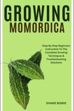 Growing Momordica af Shane Bowie