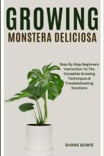 Growing Monstera Deliciosa af Shane Bowie
