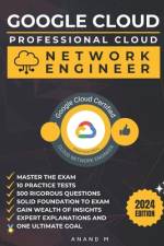 Google Cloud Professional Cloud Network Engineer Master the Exam af Anand M