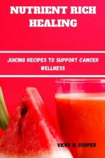 Nutrient-Rich Healing af Vicky B Cooper