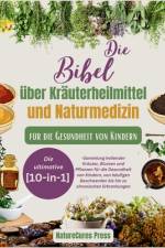 Die Bibel über Kräuterheilmittel und Naturmedizin für die Gesundheit von Kindern af Naturecures Press