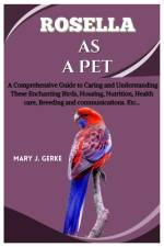 Rosella as a pet af Mary J Gerke