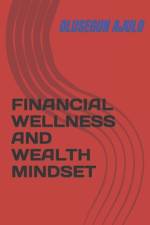 Financial Wellness and Wealth Mindset af Olusegun Ajulo