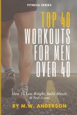 Top 40 Workouts For Men Over 40 af Mw Anderson