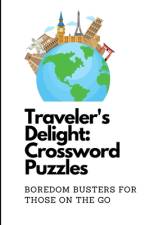 Traveler's Delight Crossword Puzzles Boredom Busters For Those on the Go! af Xavier Saffron