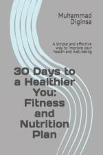 30 Days to a Healthier You af Lucas King