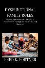 Dysfunctional Family Roles af Fred K Fortner
