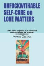 UNFUCKWITHABLE SELF-CARE on LOVE MATTERS af Anna Gollino