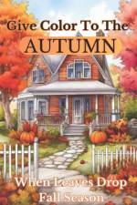 Give Color To The Autumn When Leaves Drop Fall Season af Gh As