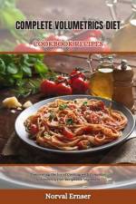 Complete Volumetrics Diet Cookbook Recipes af Norval Ernser