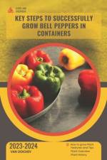 Key steps to successfully grow bell peppers in containers af Van Doichev