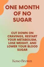 One Month of No Sugar af Koso Brown