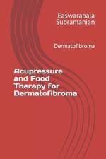 Acupressure and Food Therapy for Dermatofibroma af Easwarabala Subramanian