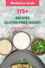 115+ Recipe Gluten-Free Dishes For Athletes af Madeleine Jacob