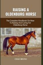 Raising a Oldenburg Horse af Chad Bruno