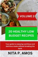 20 Healthy Low Budget Recipes (Volume 2) af Nita P Amos