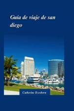 Guía de Viaje de San Diego 2024 af Catherine D Osborn