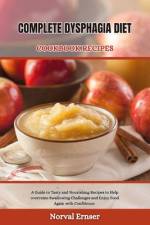 Complete Dysphagia Diet Cookbook Recipe af Norval Ernser