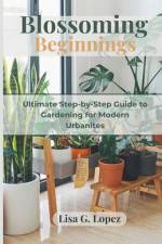 Blossoming Beginnings af Lisa G Lopez