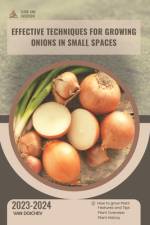 Effective techniques for growing onions in small spaces af Van Doichev