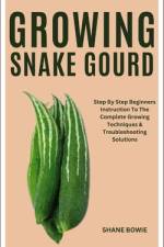 Growing Snake Gourd af Shane Bowie