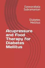 Acupressure and Food Therapy for Diabetes Mellitus af Easwarabala Subramanian