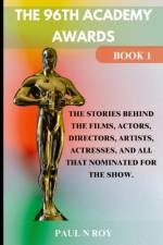 The 96th Academy Awards Book 1 af Paul N Roy
